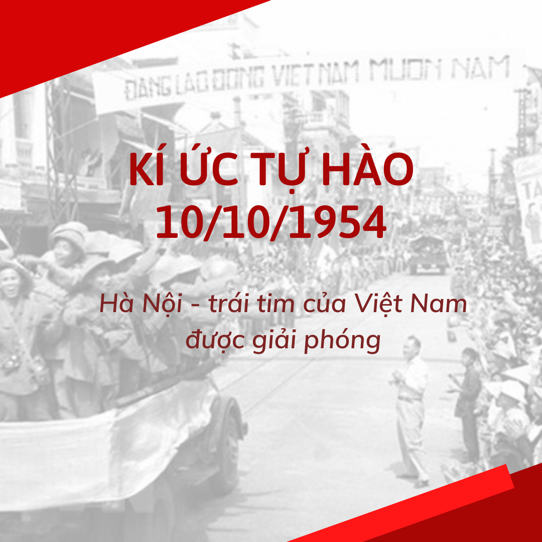 TỰ HÀO 68 NĂM NGÀY GIẢI PHÓNG THỦ ĐÔ (10/10/1954 – 10/10/2022)