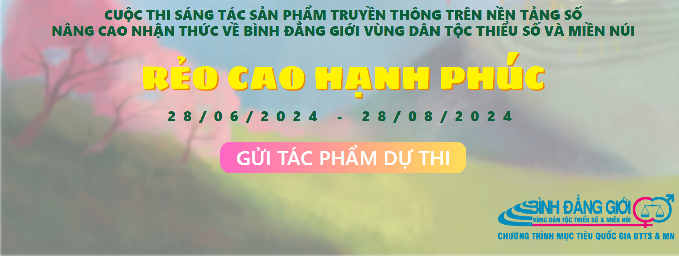 Cuộc thi sáng tác sản phẩm truyền thông trên nền tảng số, nâng cao nhận thức về bình đẳng giới vùng dân tộc thiểu số và miền núi 